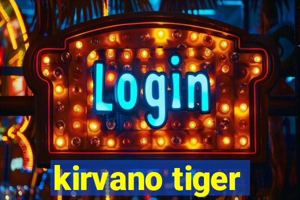 kirvano tiger